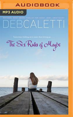 The Six Rules of Maybe by Deb Caletti