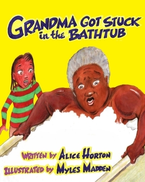 Grandma Got Stuck in the Bathtub by Alice F. Horton