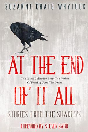 At The End Of It All: Stories From The Shadows by Suzanne Craig-Whytock