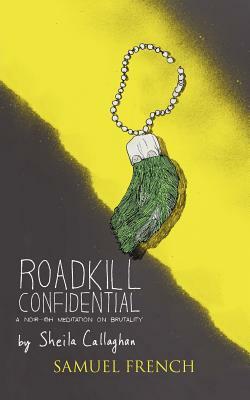 Roadkill Confidential by Sheila Callaghan