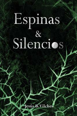 Espinas Y Silencios: Las Flores de Lis by Jesus B. Vilches
