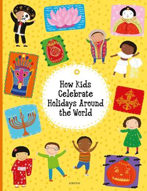 How Kids Celebrate Holidays Around the World by Helena Haraštová, Pavla Hanackova