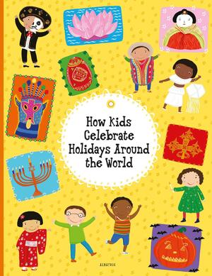 How Kids Celebrate Holidays Around the World by Helena Haraštová, Pavla Hanáčková