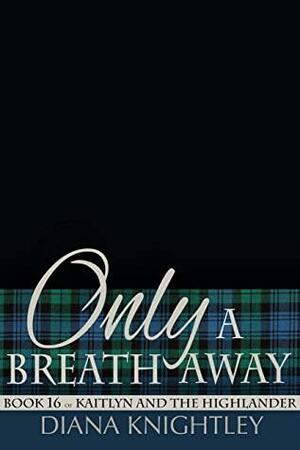 Only a Breath Away by Diana Knightley