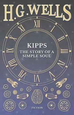 Kipps: The Story of a Simple Soul by H.G. Wells