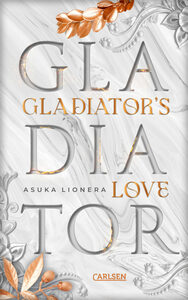 Gladiator's Love by Asuka Lionera