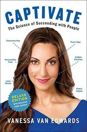 Captivate Deluxe: The Science of Succeeding with People by Vanessa Van Edwards