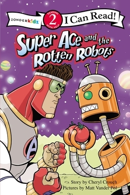 Super Ace and the Rotten Robots: Level 2 by Matt Vander Pol, Cheryl Crouch