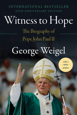 Witness to Hope: The Biography of Pope John Paul II by George Weigel