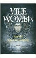 Vile Women: Female Evil in Fact, Fiction and Mythology by Anthony Patterson, Marilena Zackheos