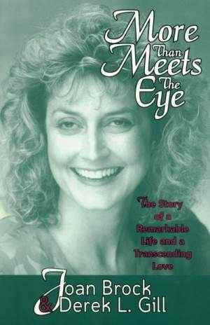 More Than Meets the Eye: a Remarkable Life and a Transcending Love by Joan Brock, Derek D. Gill