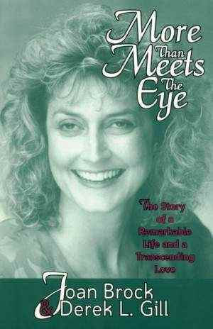 More Than Meets the Eye: a Remarkable Life and a Transcending Love by Joan Brock, Derek L. Gill