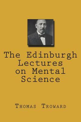 The Edinburgh Lectures on Mental Science by Thomas Troward