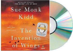 The Invention of Wings Audio CD:The Invention of Wings by Sue Monk Kidd (Jan 7, 2014): INVENTION OF WING Audio CD Penguin Audio; Unabridged edition by Sue Monk Kidd, Sue Monk Kidd