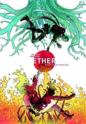 Ether, Vol. 1: Death of the Last Golden Blaze by David Rubín, Matt Kindt