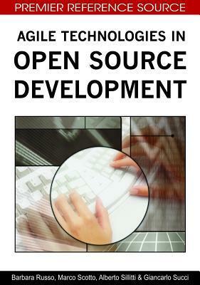 Agile Technologies in Open Source Development by Giancarlo Succi, Barbara Russo, Alberto Sillitti, Marco Scotto