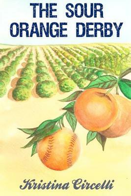 The Sour Orange Derby by Kristina Circelli