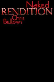 Naked Rendition by Chris Bellows