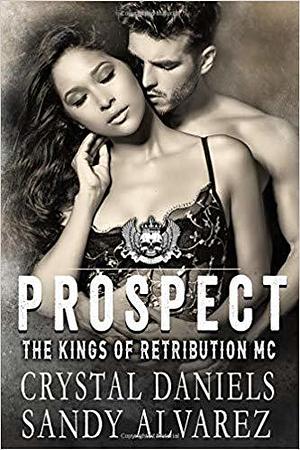 Prospect: The Kings of Retribution MC by Crystal Daniels, Sandy Alvarez