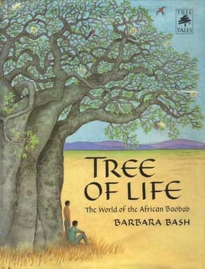 Tree of Life: The World of the African Baobab by Barbara Bash