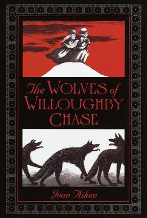 The Wolves of Willoughby Chase by Joan Aiken