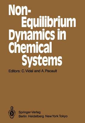 Non-Equilibrium Dynamics in Chemical Systems: Proceedings of the International Symposium, Bordeaux, France, September 3-7, 1984 by 