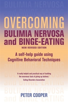 Overcoming Bulimia Nervosa and Binge Eating 3rd Edition: A Self-Help Guide Using Cognitive Behavioural Techniques by Peter J. Cooper
