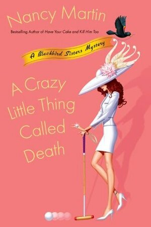 A Crazy Little Thing Called Death by Nancy Martin