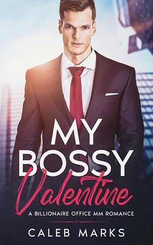 My bossy valentine  by Caleb Marks