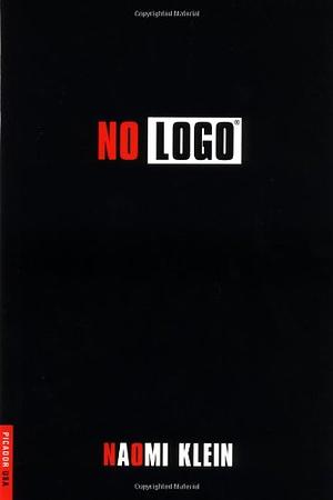 No Logo：顛覆品牌統治的反抗運動聖經 by Naomi Klein