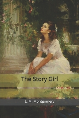 The Story Girl by L.M. Montgomery