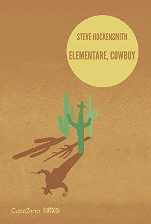 Elementare, cowboy by Steve Hockensmith