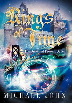 Rings of Time: The Once and Present Queen by Michael John