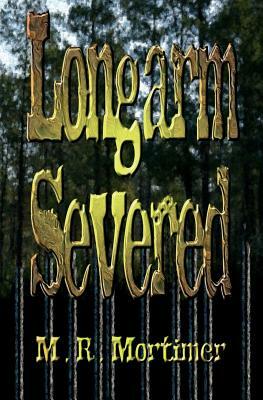 Longarm Severed by M.R. Mortimer