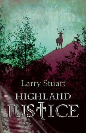 Highland Justice by Larry Stuart