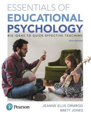 Essentials of Educational Psychology: Big Ideas to Guide Effective Teaching, Plus Mylab Education with Pearson Etext -- Access Card Package by Jeanne Ormrod, Brett Jones