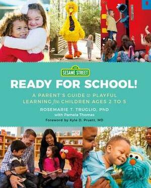 Sesame Street: Ready for School!: A Parent's Guide to Playful Learning for Children Ages 2 to 5 by Rosemarie Truglio