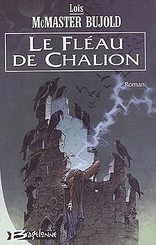 Chalion, tome 1 : Le fléau de Chalion by Lois McMaster Bujold