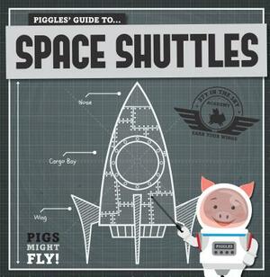 Piggles' Guide to Space Shuttles by Kirsty Holmes