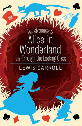 The Adventures of Alice in Wonderland and Through the Looking Glass by Lewis Carroll
