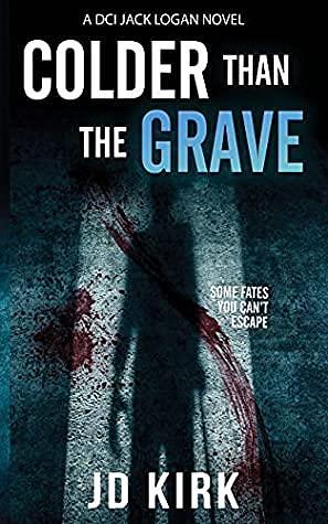 Colder than the Grave by J.D. Kirk