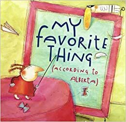 My Favorite Thing (According to Alberta) (Anne Schwartz Books) by Emily Jenkins