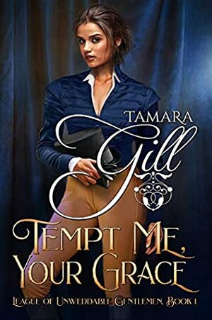Tempt Me, Your Grace by Tamara Gill