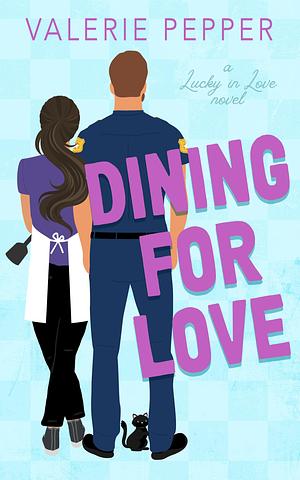 Dining for Love by Valerie Pepper, Valerie Pepper