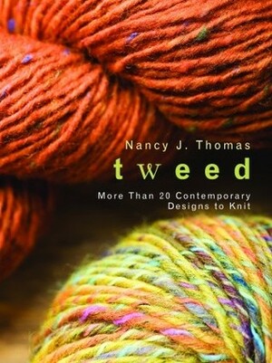 Tweed: More Than 20 Contemporary Designs to Knit by Nancy J. Thomas