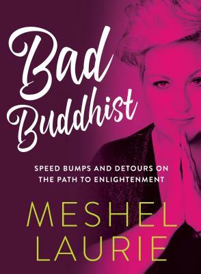 Bad Buddhist by Meshel Laurie