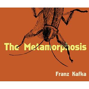 The Metamorphosis by Franz Kafka