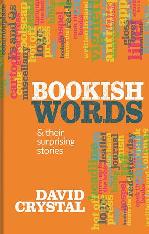 Bookish Words and Their Surprising Stories by David Crystal