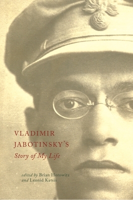 Vladimir Jabotinsky's Story of My Life by Vladimir Jabotinsky