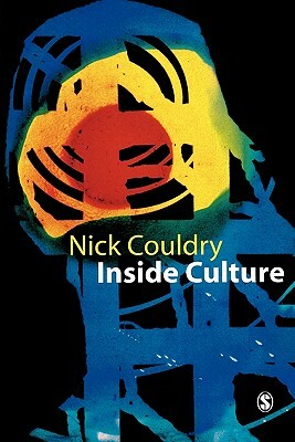 Inside Culture: Re-Imagining the Method of Cultural Studies by Nick Couldry